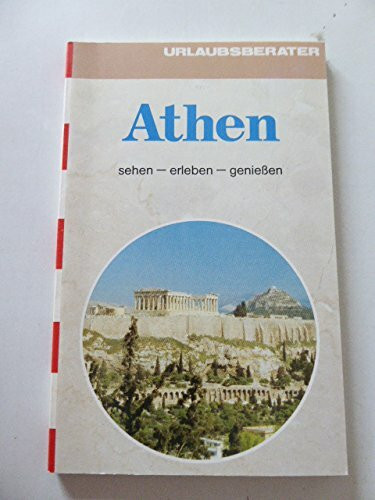 Athen. Sehen - erleben - geniessen