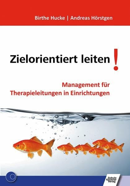 Zielorientiert leiten!: Management für Therapieleitungen in Einrichtungen