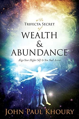The Trifecta Secret of Wealth & Abundance: Align Your Higher Self & You Shall Arrive The Trifecta Secret of Wealth & Abundance: Align Your Higher Self & You Shall Arrive