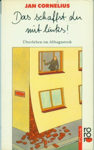 Das schaffst du mit links!: Überleben im Alltagsstreß