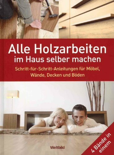 Alle Holzarbeiten im Haus selber machen