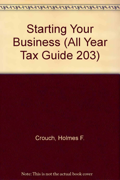 Starting Your Business (All Year Tax Guide 203)