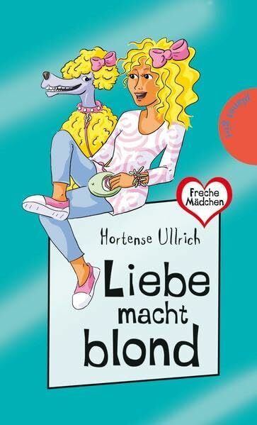 Liebe macht blond (Freche Mädchen – freche Bücher!)