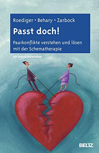 Passt doch!: Paarkonflikte verstehen und lösen mit der Schematherapie. Mit Online-Materialien Passt doch!: Paarkonflikte verstehen und lösen mit der Schematherapie. Mit Online-Materialien