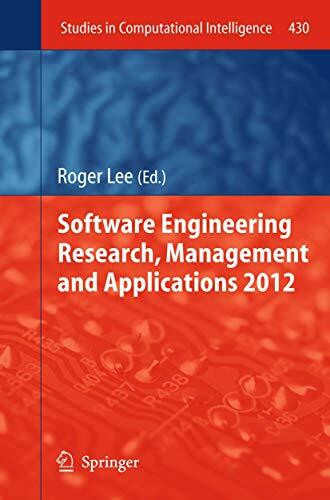 Software Engineering Research, Management and Applications 2012 (Studies in Computational Intelligence, Band 430)