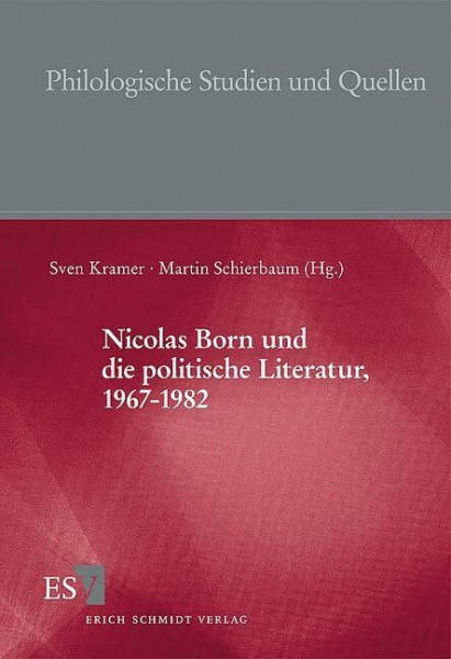Nicolas Born und die politische Literatur, 1967-1982 (Philologische Studien und Quellen)