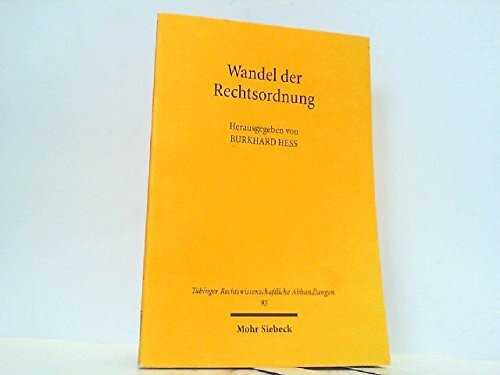 Wandel der Rechtsordnung: Ringvorlesung der Juristischen Fakultät der Universität Tübingen im WS 2001/2002: Ringvorlesung Der Juristischen Fakultat ... Abhandlungen, Band 95)