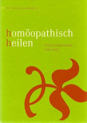 Homöopathisch heilen: Selbstverantwortung statt Angst