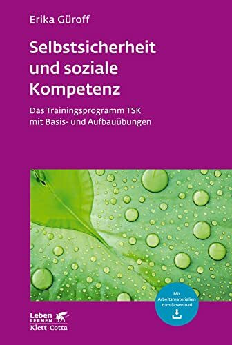 Selbstsicherheit und soziale Kompetenz (Leben Lernen, Bd. 284): Das Trainingsprogramm TSK mit Basis- und Aufbauübungen