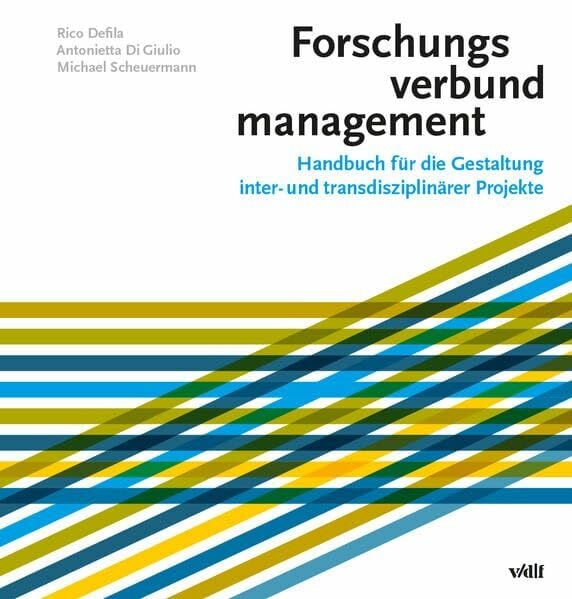 Forschungsverbundmanagement. Handbuch für die Gestaltung inter- und transdisziplinärer Projekte: Handbuch für die Gestaltung inter- und transdiziplinärer Projekte