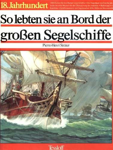 So lebten sie an Bord der großen Segelschiffe des 18. Jahrhunderts. ( Ab 12 J.) So lebten sie an Bord der großen Segelschiffe des 18. Jahrhunderts. ( Ab 12 J.)