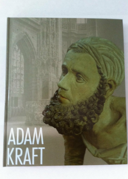 Adam Kraft: Die Beiträge des Kolloquiums im Germanischen Nationalmuseum (Wissenschaftliche Beibände zum Anzeiger des Germanischen Nationalmuseums)