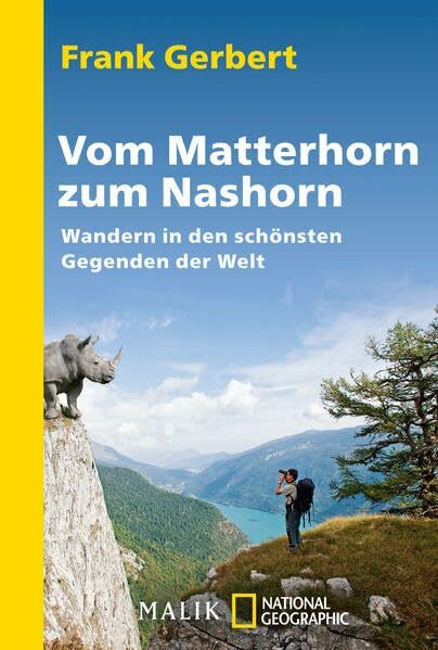 Vom Matterhorn zum Nashorn: Wandern in den schönsten Gegenden der Welt (National Geographic Taschenbuch, Band 40442)