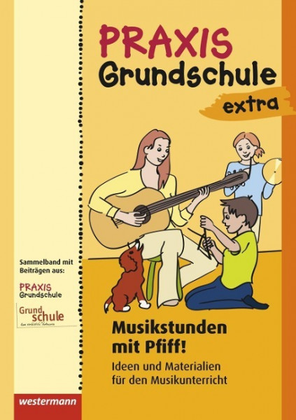 Praxis Grundschule extra. Musikstunden mit Pfiff!