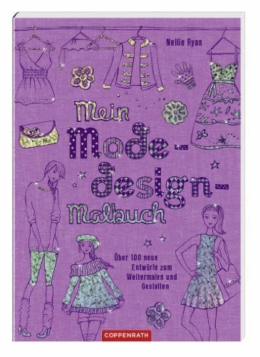 Mein Modedesign-Malbuch: Über 100 neue Entwürfe zum Weitermalen und Gestalten (Kreativ- und Sachbücher)
