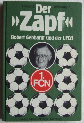 Der Zapf. Robert Gebhardt und der 1.FCN