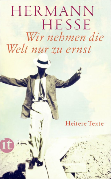 Wir nehmen die Welt nur zu ernst: Heitere Erzählungen, Gedichte und Anekdoten (insel taschenbuch)