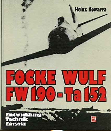 Focke Wulf FW 190 - Ta 152: Entwicklung, Technik, Einsatz