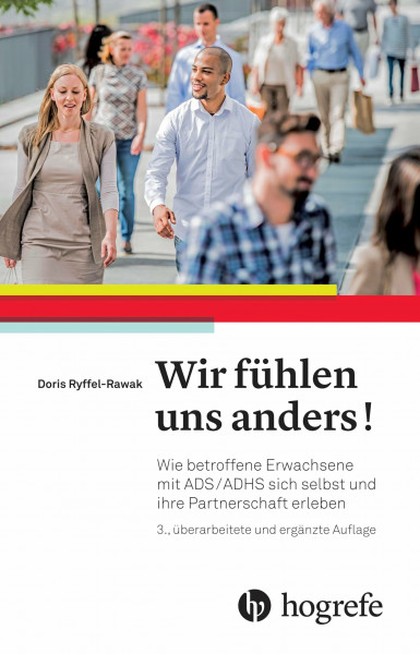 Wir fühlen uns anders!: Wie betroffene Erwachsene mit ADS/ADHS sich selbst und ihre Partnerschaft erleben