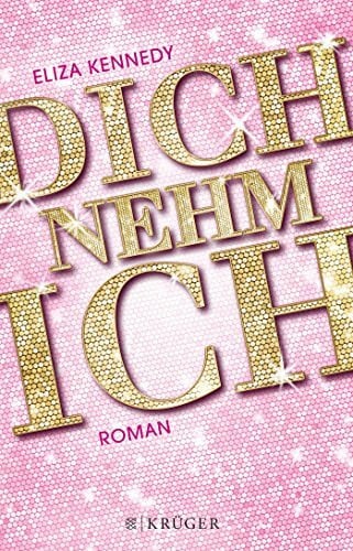 Dich nehm ich: Roman