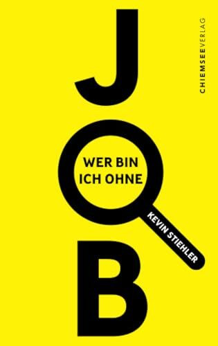 Wer bin ich ohne Job?: Ein Ratgeber Jenseits der Karriereleiter: Ein neuer Blick auf Arbeit und Leben
