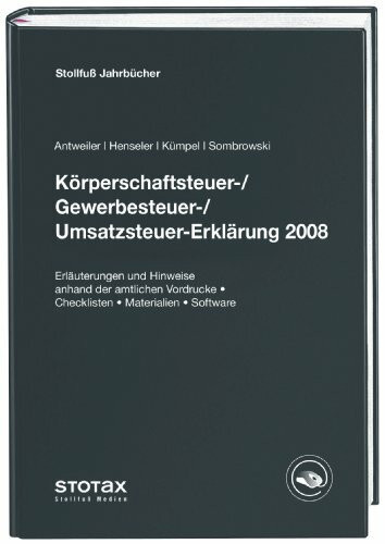 Körperschaftsteuer-/Gewerbesteuer-/Umsatzsteuererklärung 2008: Erläuterungen und Hinweise anhand der amtlichen Vordrucke (Checklisten, Materialien und Software) (Sonstige Handbücher und Monografien)
