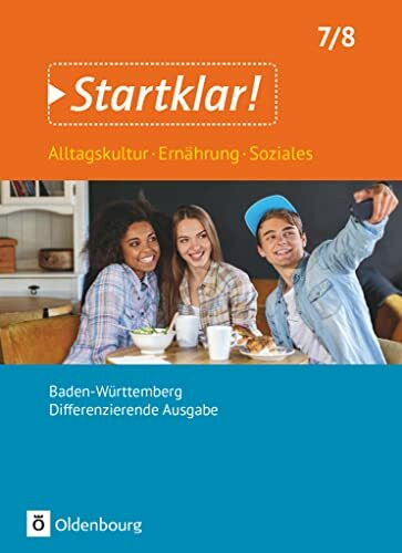Startklar! - Alltagskultur, Ernährung, Soziales - Differenzierende Ausgabe Baden-Württemberg - Ausgabe 2017 - 7./8. Schuljahr: Schulbuch