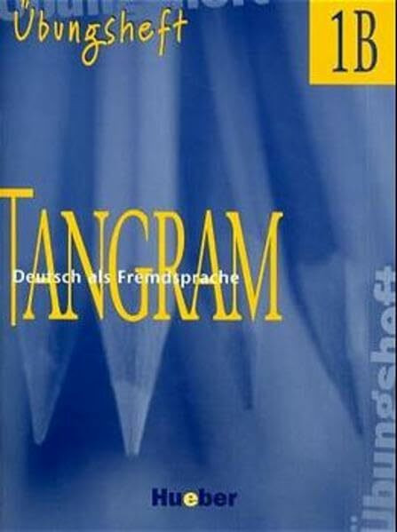 Tangram - Vierbändige Ausgabe. Deutsch als Fremdsprache: Tangram, neue Rechtschreibung, 4 Bde., Übungsheft: Ubungsheft 1B