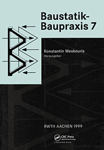 Baustatik-baupraxis 7: Berichte Der 7. Konferenz Uber Baustatik-Baupraxis, Aachen, Deutschland 18. - 19. Marz 1999