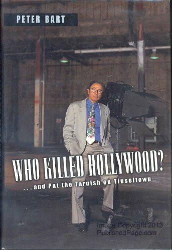 Who Killed Hollywood?: And Put The Tarnish On Tinseltown