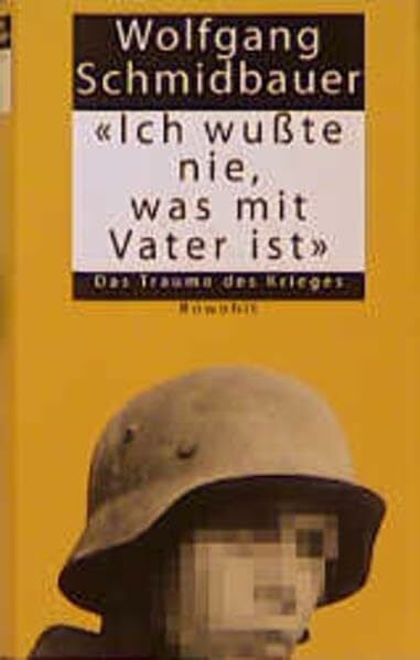 "Ich wußte nie, was mit Vater ist": Das Trauma des Krieges