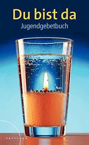 Du bist da - Jugendgebetbuch: Jugendgebetbuch. Mit e. 'Kleinen Gebetsschule für junge Leute' v. Bernhard Meuser Du bist da - Jugendgebetbuch: Jugendgebetbuch. Mit e. 'Kleinen Gebetsschule für junge Leute' v. Bernhard Meuser