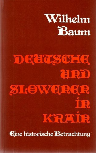 Deutsche und Slowenen in der Krain : eine historische Betrachtung