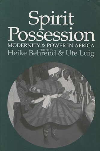 Spirit Possession, Modernity, & Power in Africa