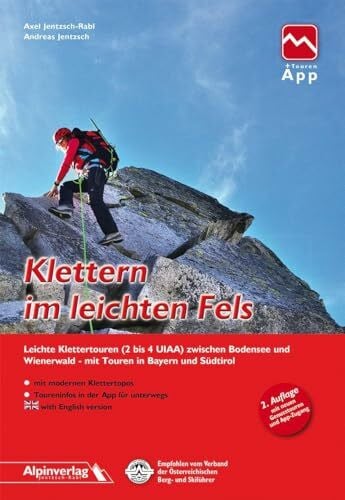 Klettern im leichten Fels: Leichte Klettertouren (2 bis 4 UIAA) zwischen Bodensee und Wienerwald - mit Touren in Bayern und Südtirol und Touren-App Zugang