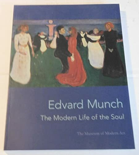 Edvard Munch: The Modern Life of the Soul