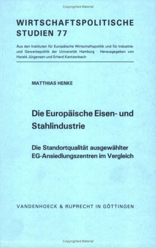 Die europäische Eisen- und Stahlindustrie: Die Standortqualität ausgewählter EG-Ansiedlungszentren im Vergleich. Stahlindustrie