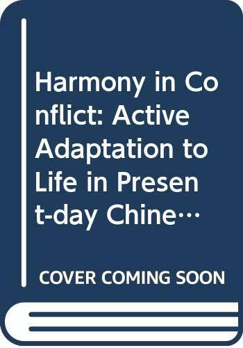 Harmony in Conflict: Active Adaptation to Life in Present-day Chinese Society, Volume 1