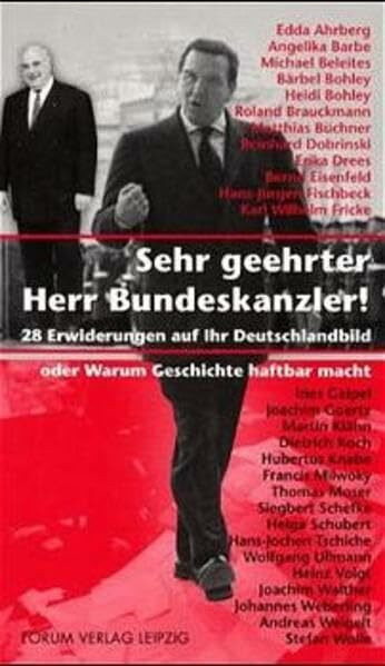 Sehr geehrter Herr Bundeskanzler. 28 Erwiderungen auf Ihr Deutschlandbild oder Warum Geschichte haftbar macht