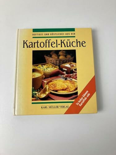 Deftiges und Köstliches aus der Kartoffel-Küche. So lecker können Kartoffeln sein