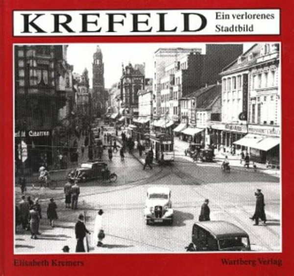 Krefeld: Ein verlorenes Stadtbild