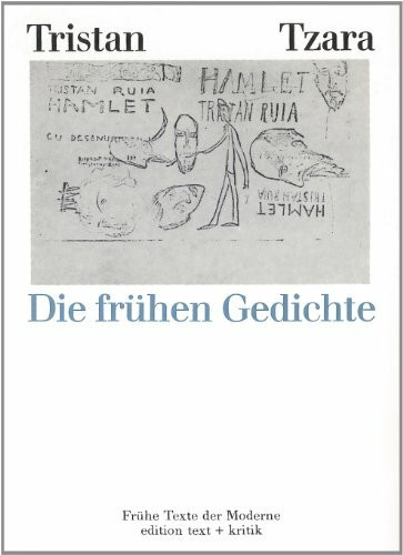 Tristan Tzara: Die frühen Gedichte (Frühe Texte der Moderne)