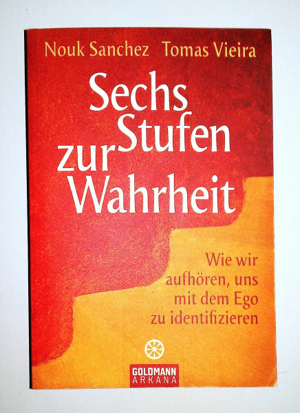 Sechs Stufen zur Wahrheit: Wie wir aufhören, uns mit dem Ego zu identifizieren