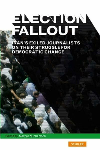 Election Fallout: Iran's Exiled Journalists on Their Struggle for Democratic Change
