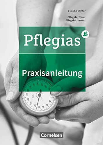 Pflegias - Generalistische Pflegeausbildung - Zu allen Bänden: Praxisanleitung - Fachliteratur Pflegias - Generalistische Pflegeausbildung - Zu allen Bänden: Praxisanleitung - Fachliteratur