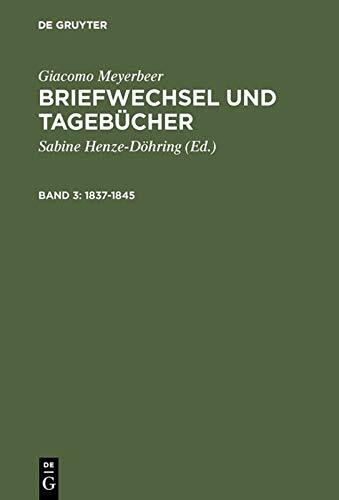 Briefwechsel und Tagebücher, 5 Bde., Bd.3, 1837-1845 (Giacomo Meyerbeer: Briefwechsel und Tagebücher)