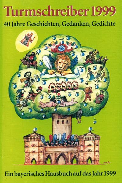Turmschreiber 1999: 40 Jahre Geschichten, Gedanken, Gedichte. Ein bayerisches Hausbauch auf das Jahr 1999