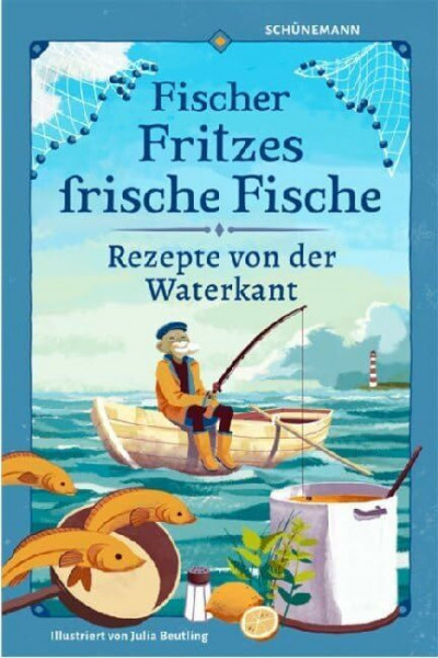 Fischer Fritzes frische Fische: Rezepte von der Waterkant