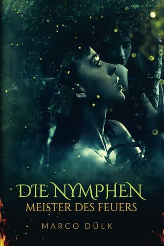 Die Nymphen: Meister des Feuers (Das Ferillyan Epos, Band 1)