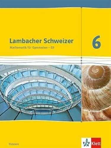 Lambacher Schweizer Mathematik 6 - G9. Ausgabe Hessen: Schulbuch Klasse 6 (Lambacher Schweizer. Ausgabe für Hessen ab 2013)